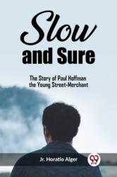 Slow and SureThe Story of Paul Hoffman the Young Street-Merchant (ISBN: 9789362207579)