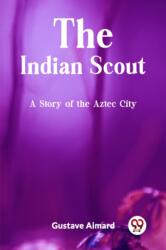 The Indian ScoutA Story of the Aztec City (ISBN: 9789362207364)
