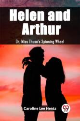 Helen and Arthur Or, Miss Thusa's Spinning Wheel (ISBN: 9789362207098)