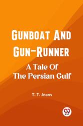 Gunboat And Gun-Runner A Tale Of The Persian Gulf (ISBN: 9789362204288)