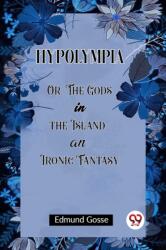 HypolympiaOr, The Gods in the Island, an Ironic Fantasy (ISBN: 9789362203601)