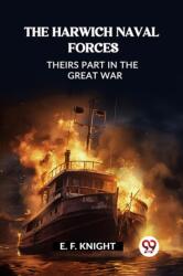 The Harwich Naval ForcesTheirs Part in the Great War (ISBN: 9789362203489)