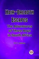 Hair-Breadth EscapesThe Adventures of Three Boys in South Africa (ISBN: 9789362203472)
