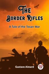 The Border RiflesA Tale of the Texan War (ISBN: 9789362200853)