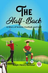 The Half-BackA Story of School, Football, and Golf (ISBN: 9789362200532)