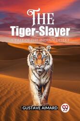 The Tiger-SlayerA Tale of the Indian Desert (ISBN: 9789362200181)