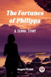 The Fortunes of Philippa A School Story (ISBN: 9789361423178)