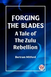 Forging the Blades A Tale of the Zulu Rebellion (ISBN: 9789361422270)