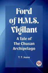 Ford of H. M. S. Vigilant A Tale of the Chusan Archipelago (ISBN: 9789361420054)