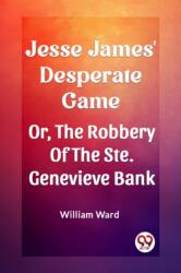 Jesse James' Desperate GameOr, The Robbery Of The Ste. Genevieve Bank (ISBN: 9789362209436)