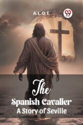 The Spanish CavalierA Story of Seville (ISBN: 9789362208859)