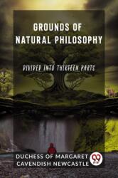 Grounds of Natural PhilosophyDivided into Thirteen Parts (ISBN: 9789362208132)