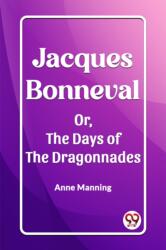 Jacques BonnevalOr, The Days of the Dragonnades (ISBN: 9789362206909)