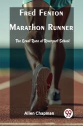 Fred Fenton Marathon RunnerThe Great Race at Riverport School (ISBN: 9789362206718)
