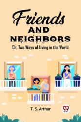 Friends and NeighborsOr, Two Ways of Living in the World (ISBN: 9789362206657)
