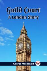 Guild CourtA London Story (ISBN: 9789362205636)