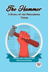 The Hammer A Story of the Maccabean Times (ISBN: 9789362205544)