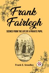 Frank Fairlegh Scenes from the Life of a Private Pupil (ISBN: 9789362204547)
