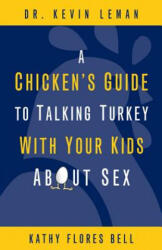 Chicken's Guide to Talking Turkey with Your Kids About Sex - Kevin Leman (ISBN: 9780310283508)