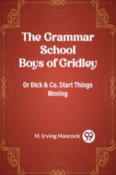 The Grammar School Boys of GridleyOr Dick & Co. Start Things Moving (ISBN: 9789361427701)