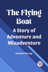 The Flying BoatA Story of Adventure and Misadventure (ISBN: 9789361423932)