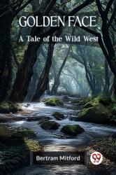 Golden FaceA Tale of the Wild West (ISBN: 9789361421242)