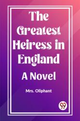 The Greatest Heiress in England A Novel (ISBN: 9789361421143)