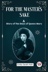 For the Master's SakeA Story of the Days of Queen Mary (ISBN: 9789362202642)