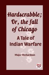 Hardscrabble; Or, the fall of ChicagoA Tale of Indian Warfare (ISBN: 9789362202505)
