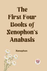 The First Four Books of Xenophon's Anabasis (ISBN: 9789361425493)