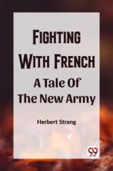 Fighting With Frencha A Tale Of The New Army (ISBN: 9789361159503)