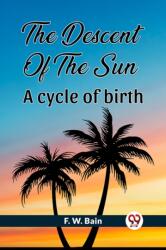 THE DESCENT OF THE SUN A cycle of birth (ISBN: 9789361157097)