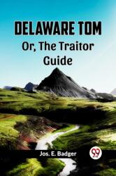 Delaware Tom Or, The Traitor Guide (ISBN: 9789361156717)