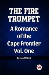The Fire TrumpetRomance of the Cape Frontier Volume One (ISBN: 9789361429972)