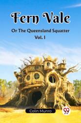 Fern Vale Or The Queensland Squatter Vol. I (ISBN: 9789361429064)