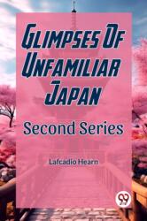 Glimpses Of Unfamilar Japan Second Series (ISBN: 9789361428913)
