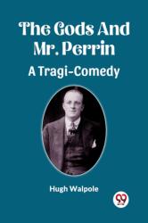 The Gods And Mr. PerrinA Tragi-Comedy (ISBN: 9789361428470)