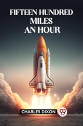 FIFTEEN HUNDRED MILES AN HOUR (ISBN: 9789361427541)