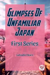 Glimpses Of Unfamiliar JapanFirst Series (ISBN: 9789361427114)