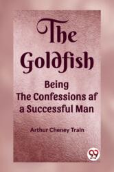 The GoldfishBeing the Confessions af a Successful Man (ISBN: 9789361426339)