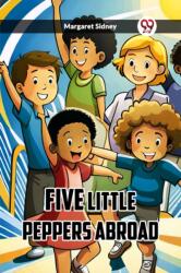 FIVE LITTLE PEPPERS ABROAD (ISBN: 9789361425783)