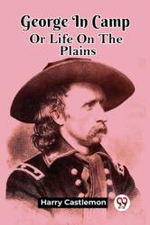George In CampOr Life On The Plains (ISBN: 9789361425660)