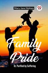 Family PrideOr, Purified by Suffering (ISBN: 9789361423604)