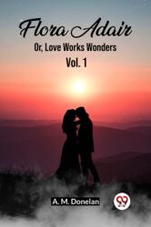 Flora AdairOr, Love Works Wonders Vol. 1 (ISBN: 9789361423161)