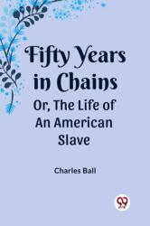 Fifty Years in ChainsOr, the Life of an American Slave (ISBN: 9789361422478)