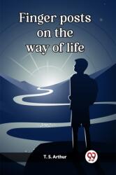 Finger posts on the way of life (ISBN: 9789361422386)
