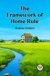 The Framework of Home Rule (ISBN: 9789361420986)
