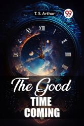 The Good Time Coming (ISBN: 9789361420764)