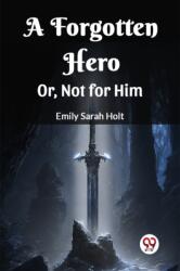 A Forgotten HeroOr, Not for Him (ISBN: 9789361420689)
