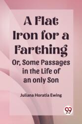 A Flat Iron for a FarthingOr, Some Passages in the Life of an only Son (ISBN: 9789361420337)